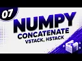 07 NumPy CONCATENATE VSTACK HSTACK Complete Guide with Examples NumPy Tutorial