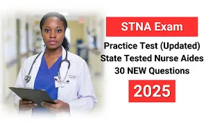 STNA Practice Test Updated 2025 State Tested Nurse Aides 30 NEW Questions
