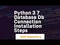 Python 3 7 database db connection installation steps