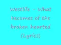 Westlife What becomes of the broken hearted Lyrics