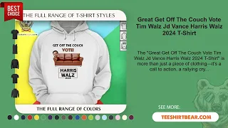 Great Get Off The Couch Vote Tim Walz Jd Vance Harris Walz 2024 T-Shirt