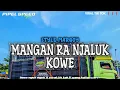 DJ MANGAN RA NJALUK KOWE || STYLE MARGOY || YANG KALIAN CARI² || VIRAL TIK TOK ❗❗❗