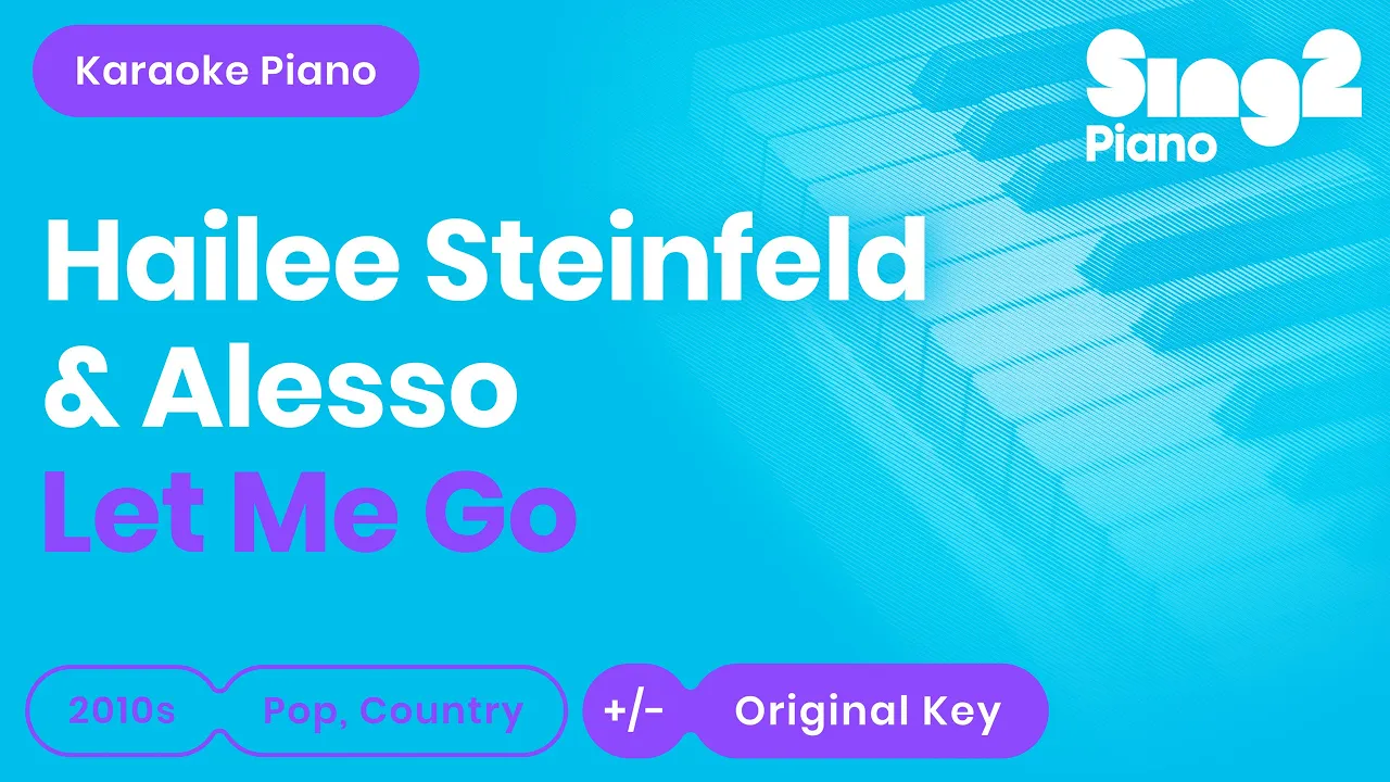 Let Me Go - Hailee Steinfeld, Alesso, Florida Georgia Line, watt (Piano Karaoke)