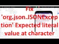 How to fix org json JSONException Expected literal value at character in Android App Java code