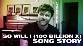 so will i 100 billion x song story hillsong united