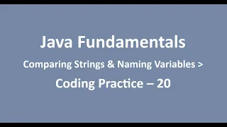 Coding Practice - 20 Comparing Strings Naming Variables Java Fundamentals NxtWave CCBP