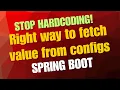 Stop Hardcoding Read Configs the Right Way in Spring Boot Read from configs file