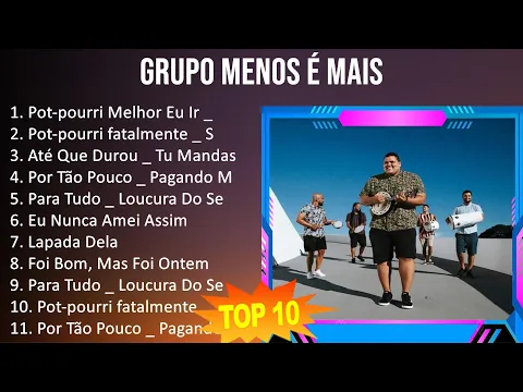 Download MP3 Grupo Menos É Mais 2023 - 10 Maiores Sucessos - Pot-pourri Melhor Eu Ir _ Ligando Os Fa, Pot-pou...