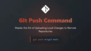 Git Push Explained Upload Local Changes to Remote Repositories Beginner-Friendly