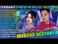 Lagu SEKEDAR BERTANYA - TAK BERDAYA || SIMPATIK MUSIC FULL ALBUM 2025