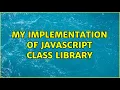 My implementation of javascript class library