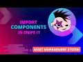 Import Components in Snipe IT