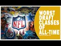 The WORST draft classes of All Time Which team will claim the bottom spot
