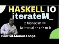 haskell iterateM - function Control Monad Loops