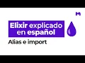 How to use the keywords alias and import - Elixir explained in Spanish