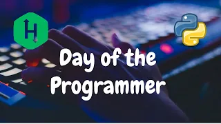 20 - Day of the Programmer Implementation Hackerrank Solution Python