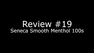 Ryan Reviews Cigarettes - Seneca Smooth Menthol 100s