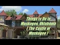 Things to Do in Muskogee Oklahoma The Castle of Muskogee