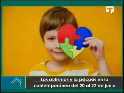 Los autismos y las psicosis en lo contemporáneo del 20 al 22 de junio