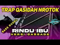 Download Lagu DJ TRAP RINDU IBU VERSI GASSADE ( trap nrotok ) BASS RUDAL