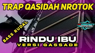 dj trap rindu ibu versi gassade trap nrotok bass rudal