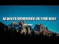Download Lagu Lady Gaga - Always Remember Us This Way ( Lyrics Video )