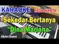 Download Lagu SEKEDAR BERTANYA ll KARAOKE HD ll DINA MARIANA ll HASRAT HATI ll NADA WANITA F=DO