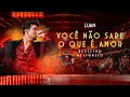Lagu Luan Santana - VOCÊ NÃO SABE O QUE É AMOR (Registro Histórico)