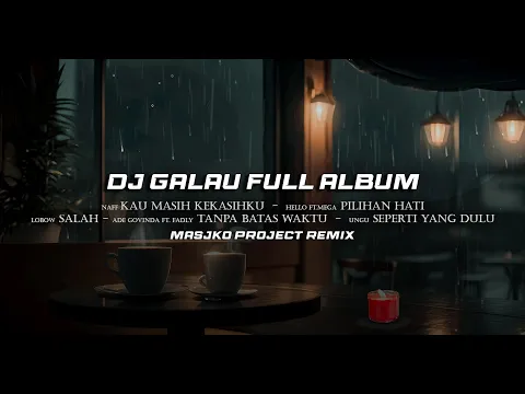 Download MP3 DJ GALAU FULL ALBUM SLOW REMIX BIKIN ADEM (Masjko Project Remix)
