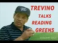 TREVINO TALKS READIN GREENS