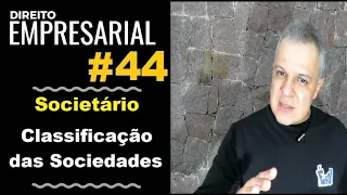 Direito Empresarial - Aula #44 - Classificação das Sociedades