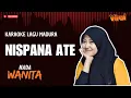 Viral \\\\ NISPANA ATEH ❗❗ Karaoke Lagu Madura Nada Wanita ❗❗ Versi Kolpo