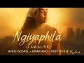 Lagu Ngiyaphila (I Am Alive) – Amapiano × Afro-Gospel × Deep House