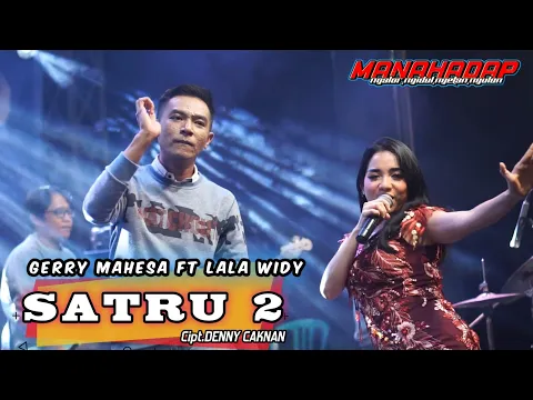 Download MP3 SATRU 2 - GERRY MAHESA ft. LALA WIDY  - MANAHADAP STUDIO Live Sarirogo 2022