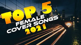 top 5 female cover songs 2021 by gill the ill best songs 