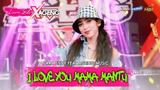 Download AGENG MUSIC - I LOVE MAMA MANTU (LARA SILVY) MP3