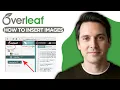 How to Insert Images in Overleaf LaTeX 2026 Full Guide