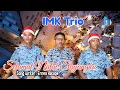 Download Lagu lagu natal terbaru || Selamat Natal Sayangku || IMK Trio || Ernes Studio IMK