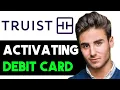 HOW TO ACTIVATE TRUIST DEBIT CARD 2025 FULL GUIDE