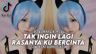 Download Dj Tak Ingin Lagi Rasanya Ku Bercinta Slow Beat Viral Tiktok Terbaru 2021 Dj Komang Rimex MP3