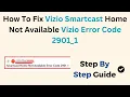 How To Fix Vizio Smartcast Home Not Available Vizio Error Code 2901 - 1