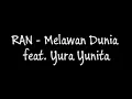 RAN - Melawan Dunia feat. Yura Yunita (Lirik)