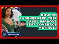 How Do AI-generated Test Cases Improve Test Coverage Metrics - Learning To Code With AI