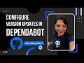 Configure version updates in Dependabot