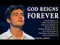 Download Lagu GOD REIGNS FOREVER ✝ Best Worship Songs 2025 – Christian Gospel Morning Playlist