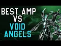All Amps vs Void Angels - How good are the amps without Arcanes Operator Abilties