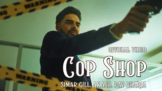 Cop Shop - Simar Gill, Akash, Pav Dharia, Beats By Sengh