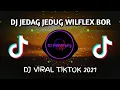 Download Lagu DJ JEDAG JEDUG TIKTOK WILFEX BOR TERBARU 2021 FULL BASS