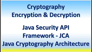 Cryptography - Encryption Decryption Java Security API JCA