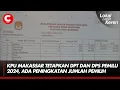Download Lagu KPU MAKASSAR TETAPKAN DPT DAN DPS PEMILU 2024, ADA PENINGKATAN JUMLAH PEMILIH